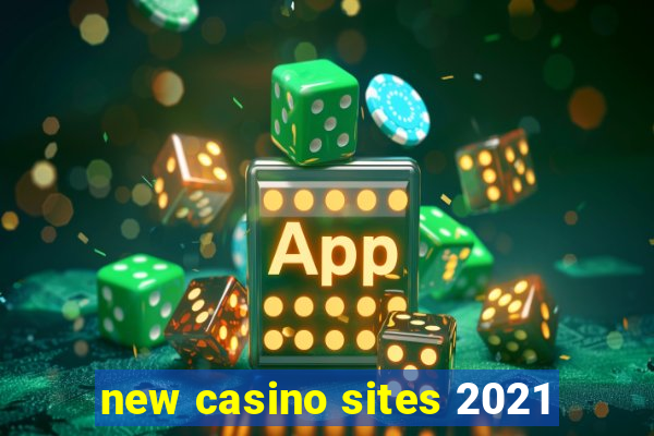 new casino sites 2021