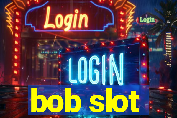 bob slot