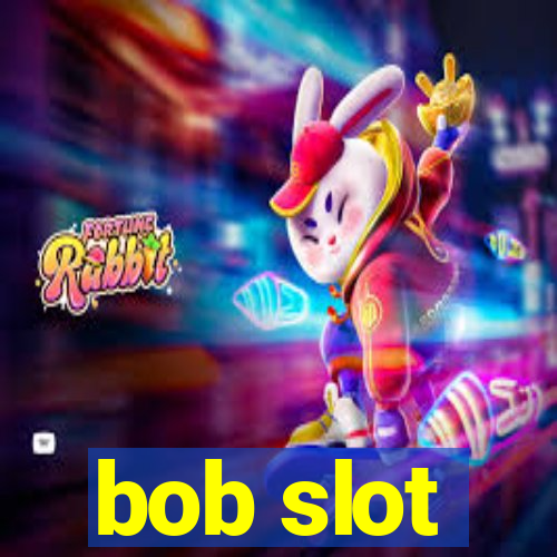 bob slot