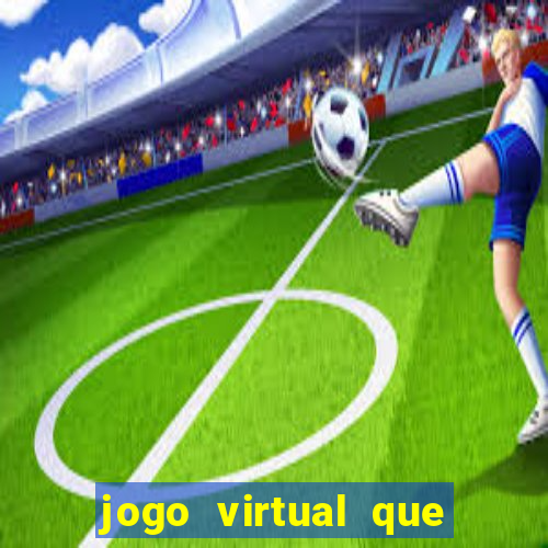 jogo virtual que ganha dinheiro