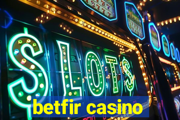 betfir casino