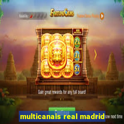 multicanais real madrid