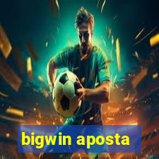 bigwin aposta