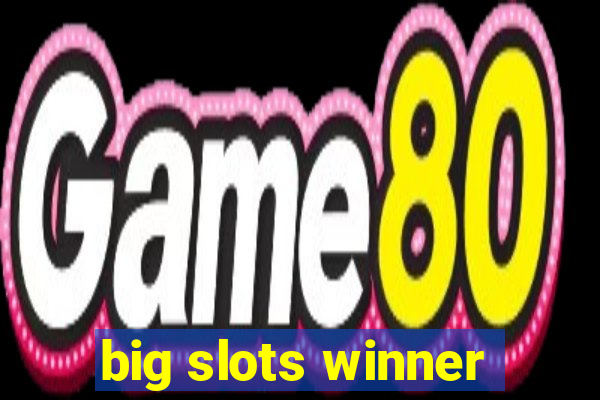 big slots winner