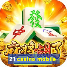 21 casino mobile