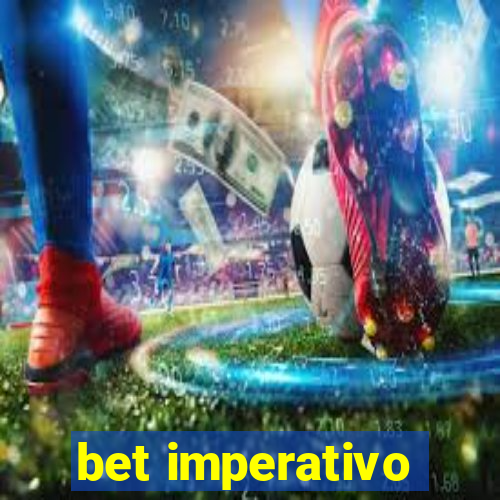 bet imperativo