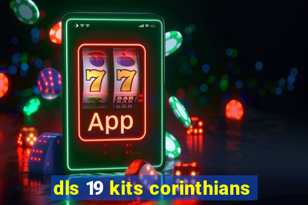 dls 19 kits corinthians