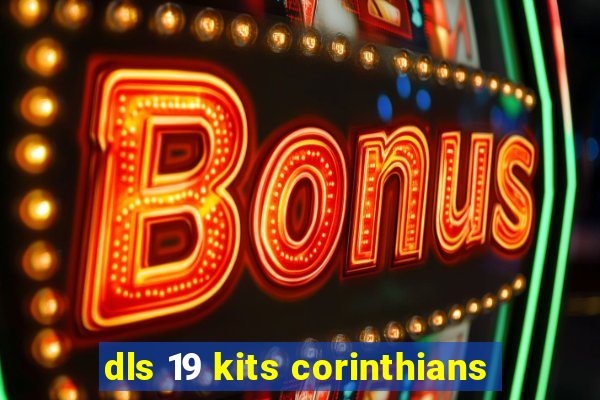 dls 19 kits corinthians