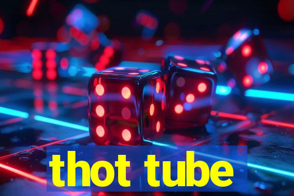 thot tube