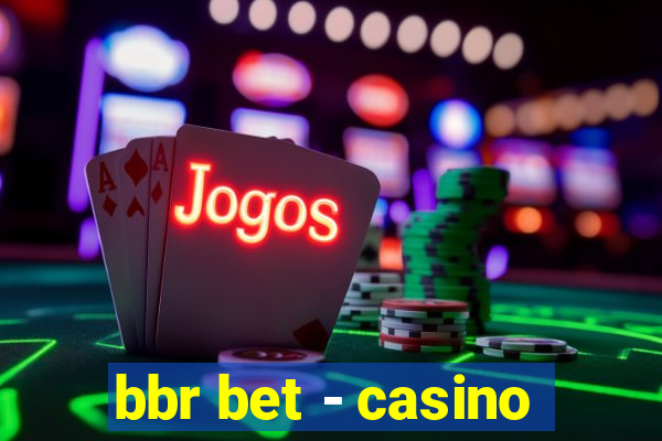 bbr bet - casino