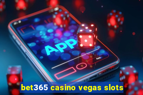 bet365 casino vegas slots