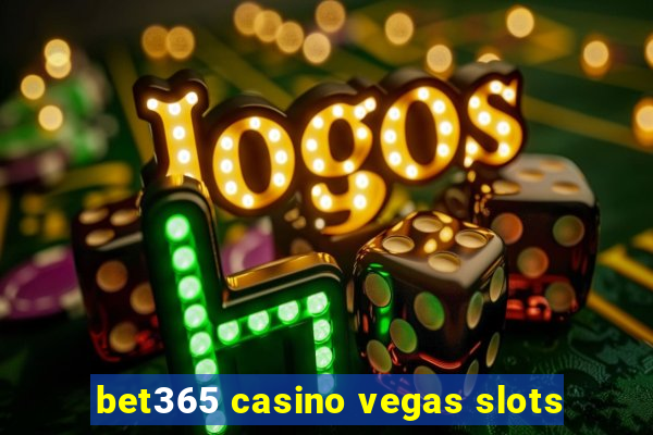 bet365 casino vegas slots