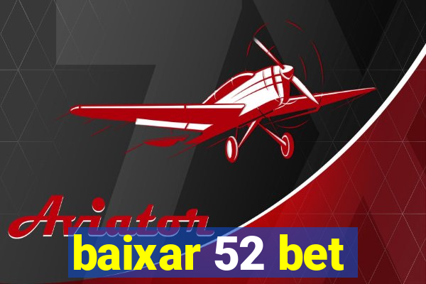 baixar 52 bet