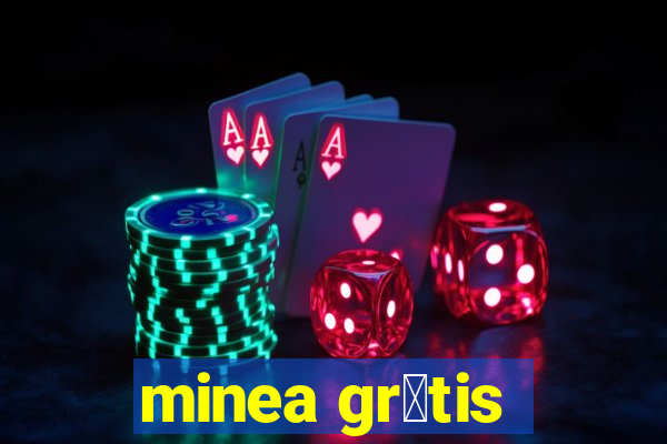 minea gr谩tis