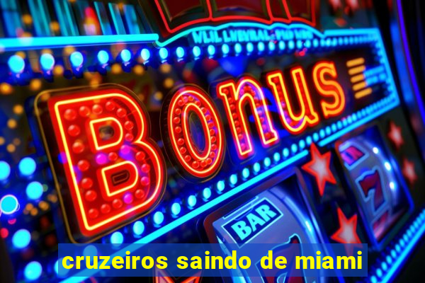 cruzeiros saindo de miami