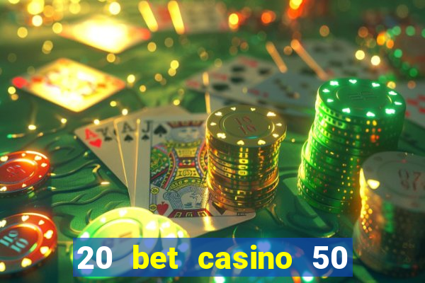 20 bet casino 50 free spins