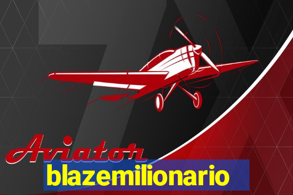 blazemilionario