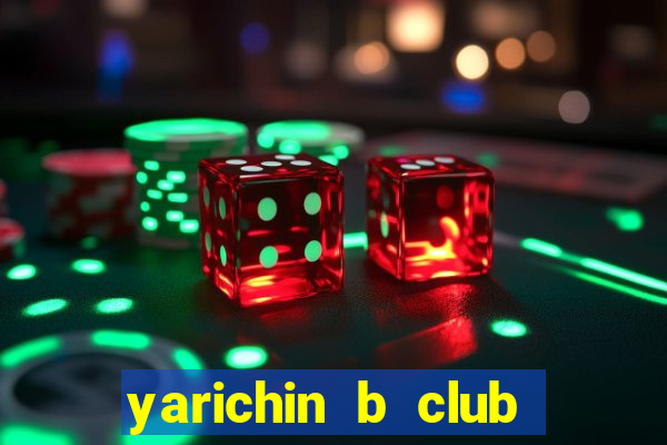 yarichin b club dublado português