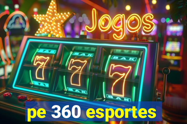 pe 360 esportes