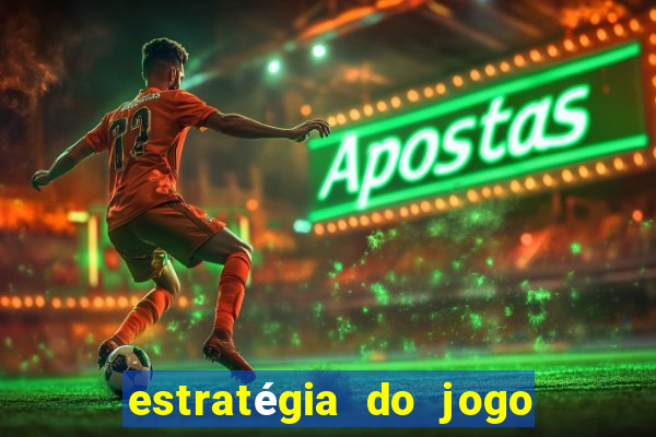 estratégia do jogo do tigre para ganhar dinheiro