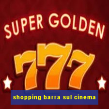 shopping barra sul cinema