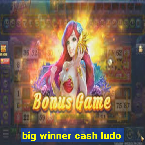 big winner cash ludo