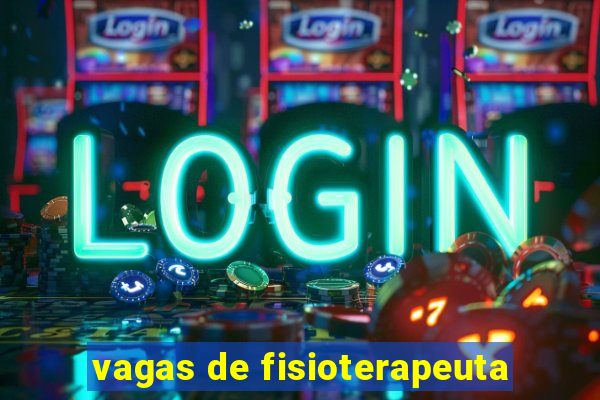 vagas de fisioterapeuta