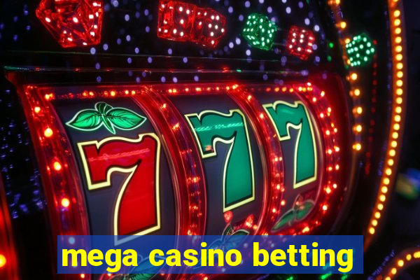 mega casino betting