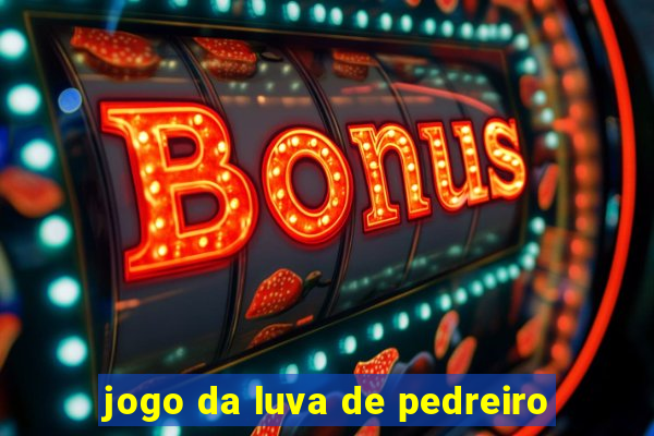 jogo da luva de pedreiro