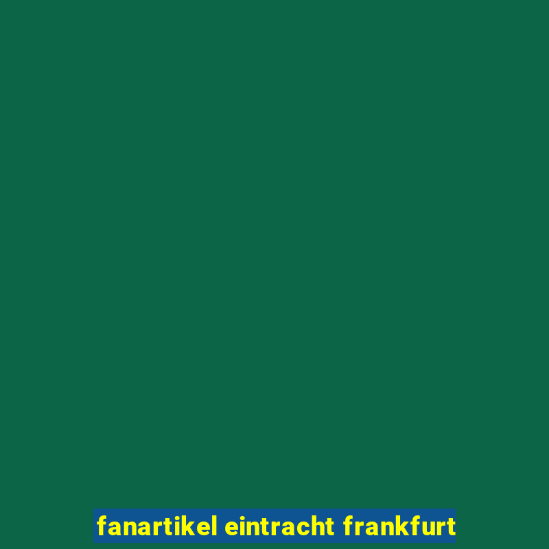 fanartikel eintracht frankfurt