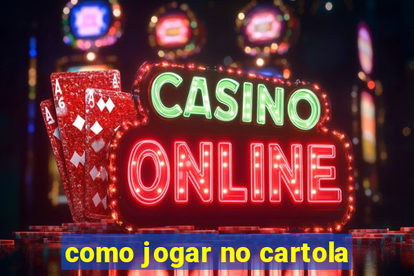 como jogar no cartola