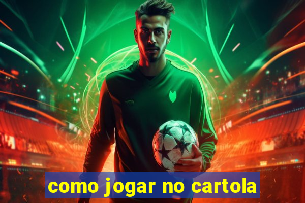 como jogar no cartola