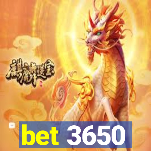 bet 3650