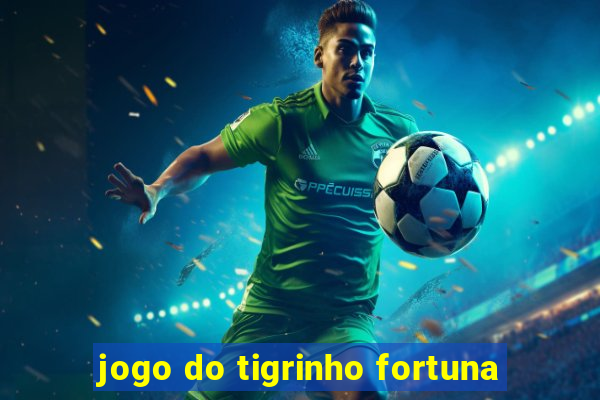 jogo do tigrinho fortuna