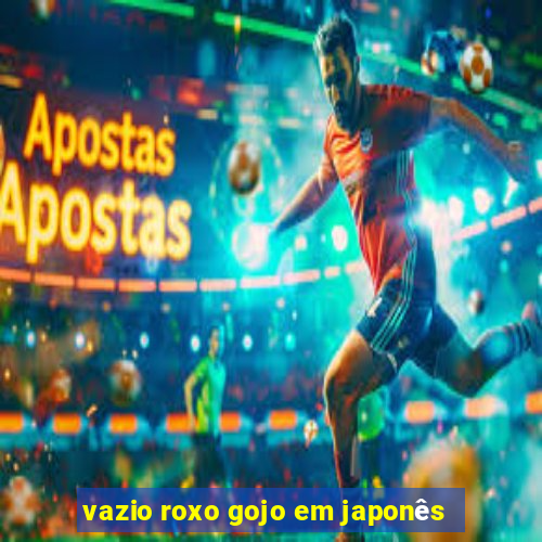 vazio roxo gojo em japonês