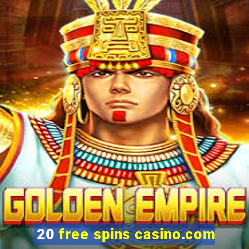 20 free spins casino.com