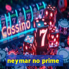 neymar no prime