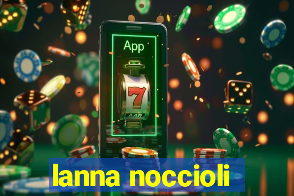 lanna noccioli