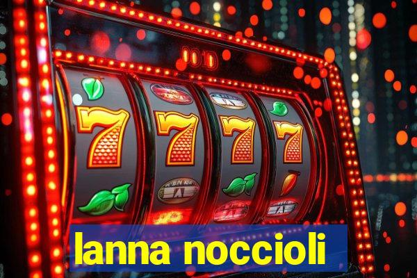 lanna noccioli