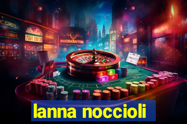 lanna noccioli