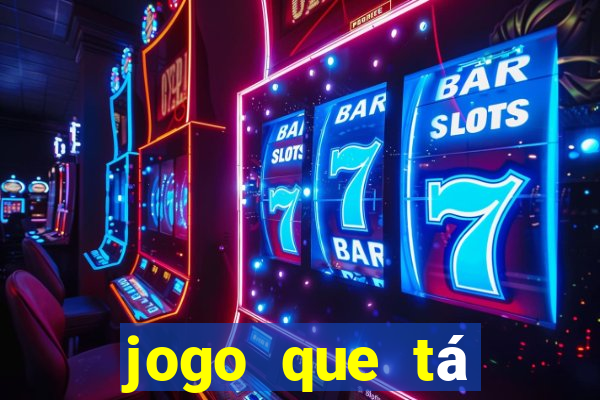 jogo que tá pagando dinheiro