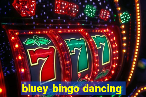 bluey bingo dancing