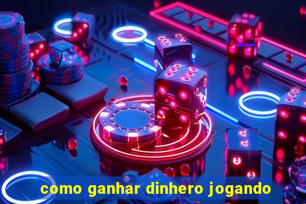 como ganhar dinhero jogando