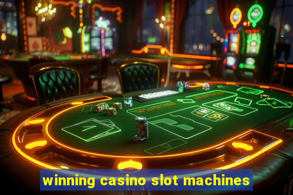 winning casino slot machines