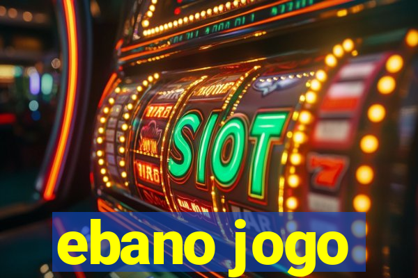 ebano jogo