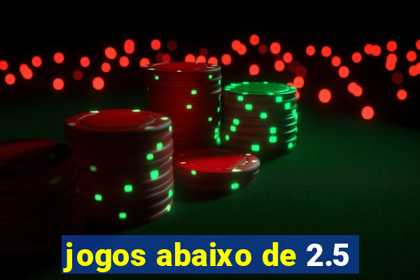 jogos abaixo de 2.5