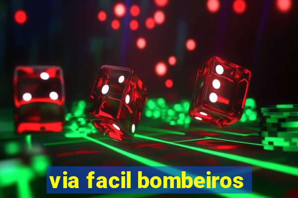 via facil bombeiros