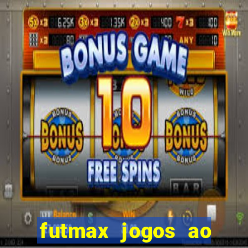 futmax jogos ao vivo hoje