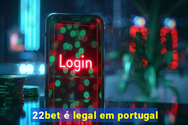 22bet é legal em portugal