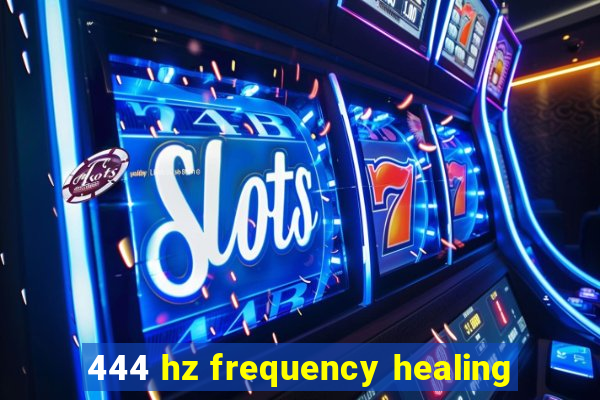 444 hz frequency healing